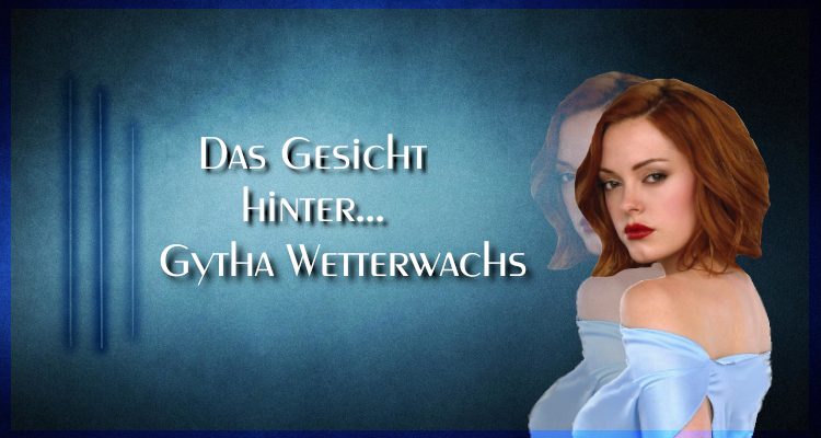 Das Gesicht hinter... Gytha Wetterwachs