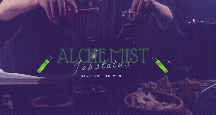 Statuswettbewerb - Alchemist [Ende: 02.10.2022]