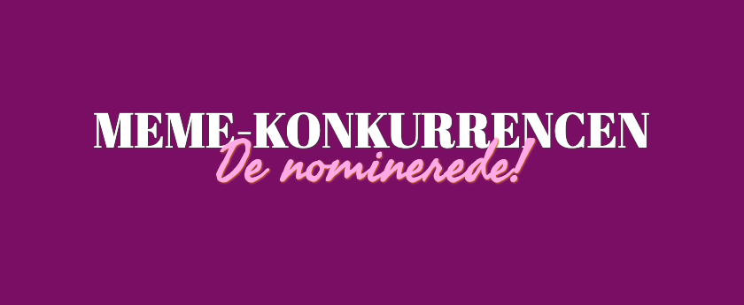 SoMe's Meme-konkurrence: De nominerede