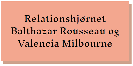 Relationshjørnet - Balthazar Rousseau og Valencia Milbourne