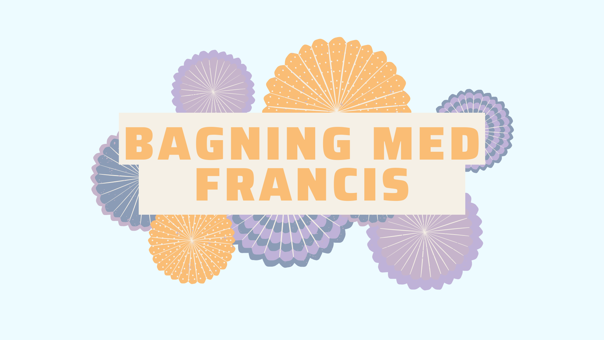 SoMes jul: Bagning med Francis