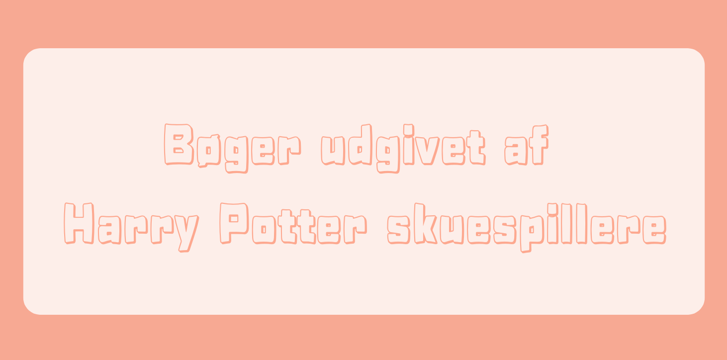 Bøger udgivet af Harry Potter skuespillere