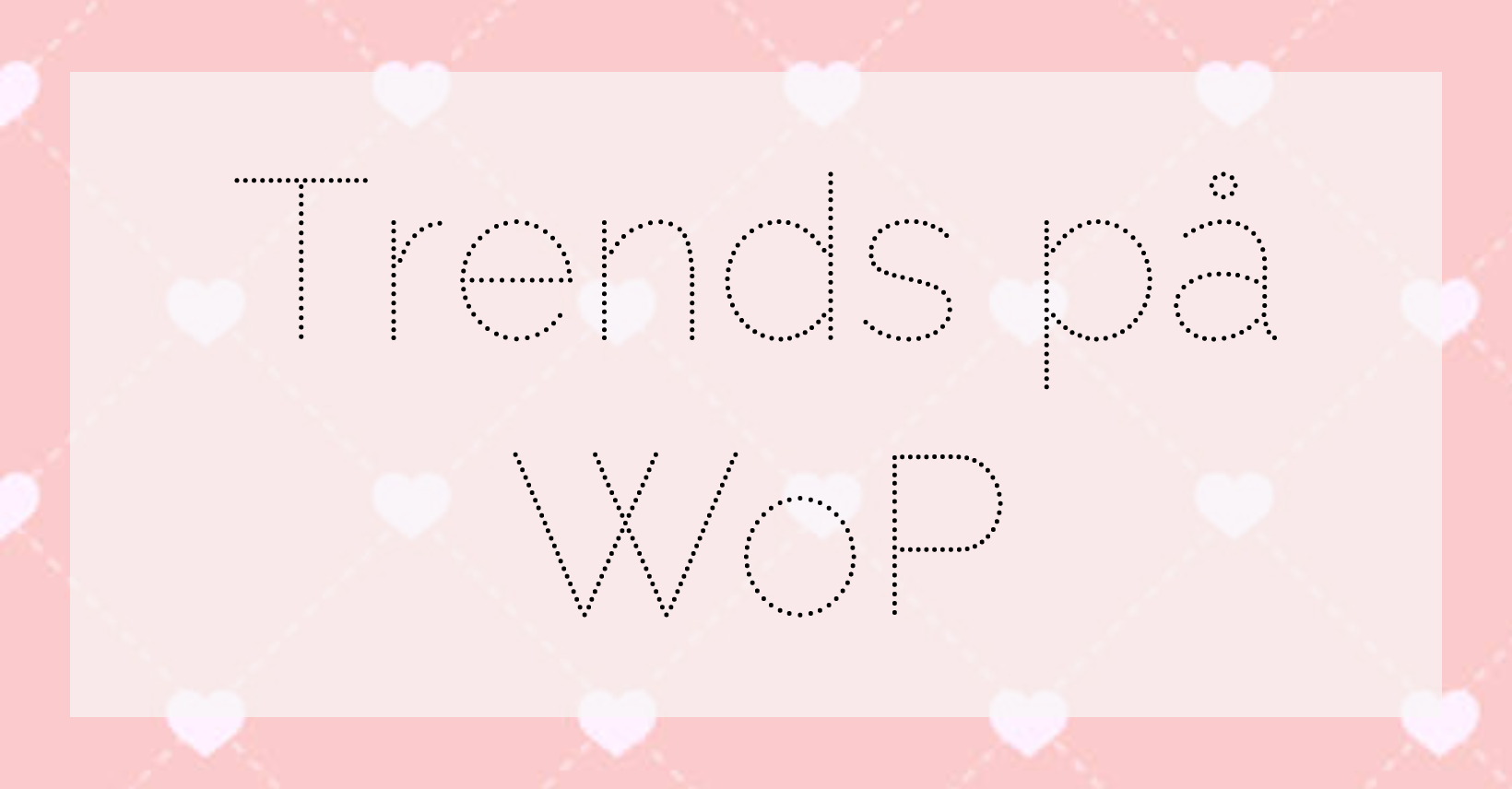 Trends på WoP