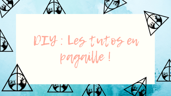 DIY n°3 : les tutos en pagaille